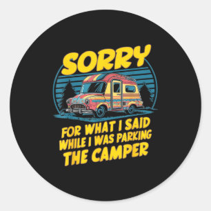 Sorry for what said camper parking funny camping classic round sticker