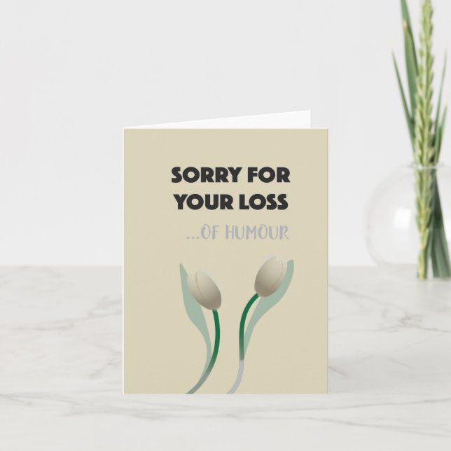 Sorry for your loss of humour card (Front)