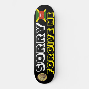 SORRY FORGIVE ME Skateboard
