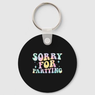Sorry Funny For Partying Cool Party Birthday Groov Key Ring