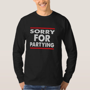 Sorry Funny For Partying Halloween Birthday Humour T-Shirt