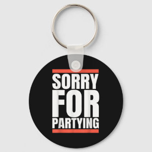 Sorry Funny For Partying Present, Valentines Day  Key Ring