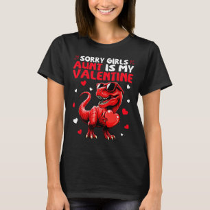 Sorry Girls Aunt Is My Valentine Dinosaur Holding  T-Shirt