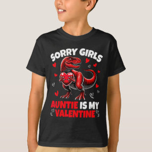 Sorry Girls Auntie Is My Valentine Dinosaur Holdin T-Shirt