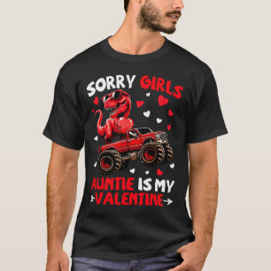 Sorry Girls Auntie Is My Valentine Dinosaur Monste T-Shirt