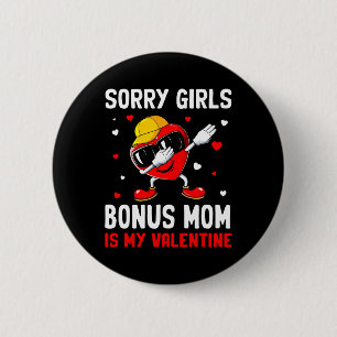 Sorry Girls Bonus Mom Is My Valentine Heart Dab Cu 6 Cm Round Badge
