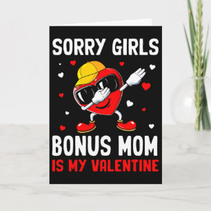 Sorry Girls Bonus Mom Is My Valentine Heart Dab Cu Card
