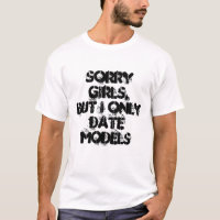 Sorry Girls,but I only date models