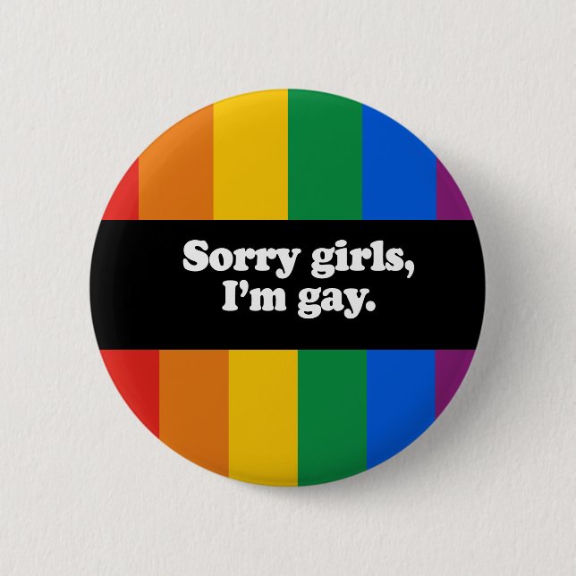 Sorry girls, I'm gay Bumper Sticker 6 Cm Round Badge (Front)