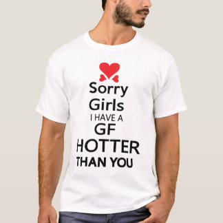 Sorry girls I have a GF hotter than you Essential T-Shirt