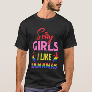 Sorry Girls I Like Bananas T-Shirt
