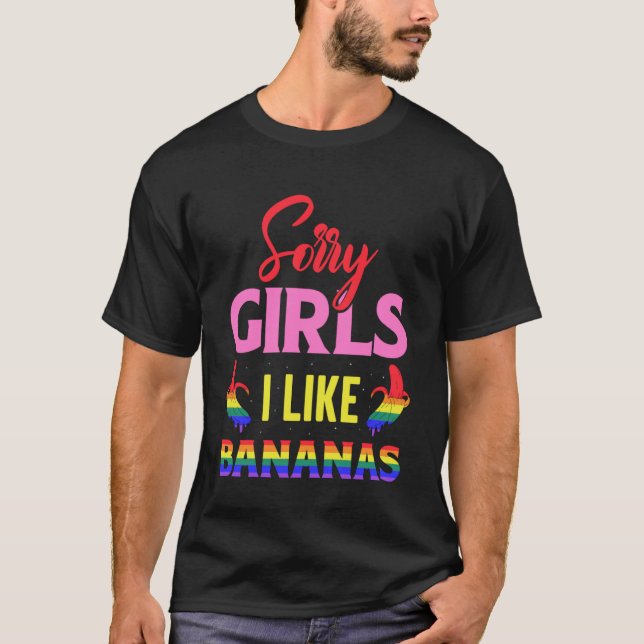 Sorry Girls I Like Bananas T-Shirt (Front)