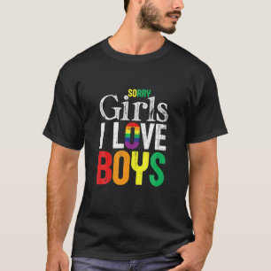 Sorry Girls I Love Boys LGBT Pride Gay Gifts T-Shirt