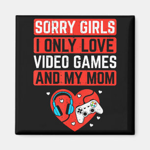 Sorry Girls I Love Video Games And Mom Valentines Magnet