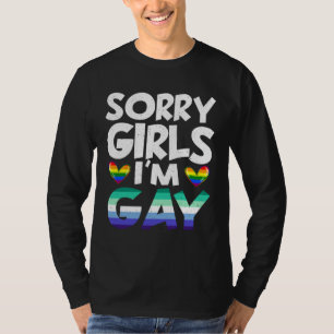 Sorry Girls I m Gay Rainbow Flag LGBT Pride T-Shirt