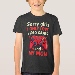 Sorry Girls I Only Love Video Games And Mum Tri-Blend Shirt