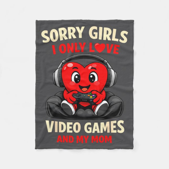 Sorry Girls I Only Love Video Games And My Mom Val Fleece Blanket (Front)