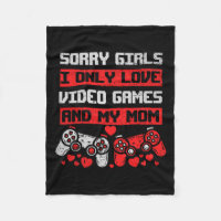 Sorry Girls I Only Love Video Games And My Mum Boy