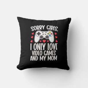 Sorry Girls I Only Love Video Games and My Mum Cushion