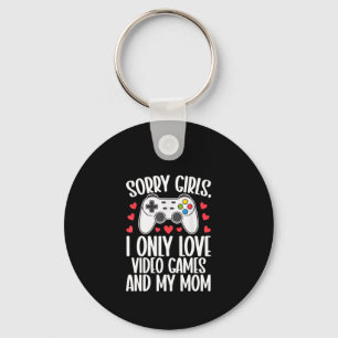 Sorry Girls I Only Love Video Games and My Mum Key Ring