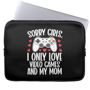 Sorry Girls I Only Love Video Games and My Mum Laptop Sleeve