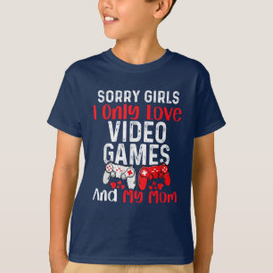 Sorry Girls I Only Love Video Games and My Mum T-Shirt