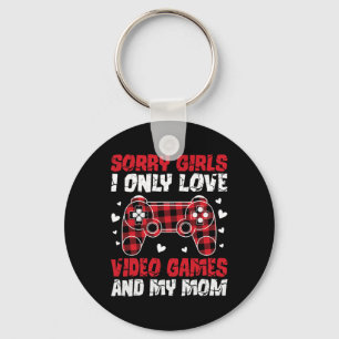 Sorry Girls I Only Love Video Games And My Mum Val Key Ring