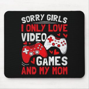 Sorry Girls I Only Love Video Games And My Mum Val Mouse Pad