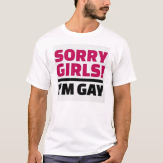 Sorry Girls I'm Gay T-shirt