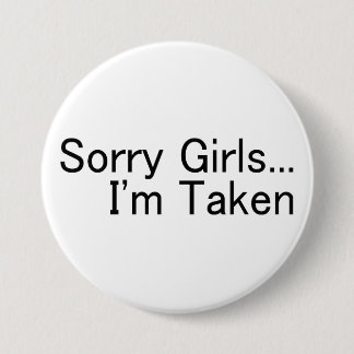 Sorry Girls I'm Taken 7.5 Cm Round Badge