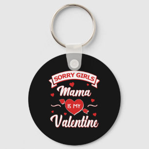 Sorry Girls Mama Is My Valentine Baby  Key Ring