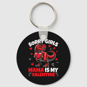 Sorry Girls Mama Is My Valentine Dinosaur Holding  Key Ring