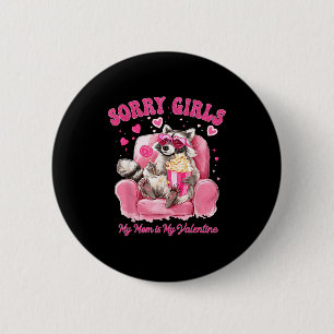 Sorry Girls Mom Is My Valentine Boys Funny Valenti 6 Cm Round Badge