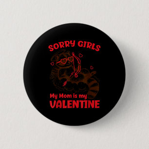 Sorry Girls Mom Is My Valentine Boys Funny Valenti 6 Cm Round Badge