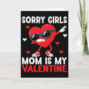 Sorry Girls Mom Is My Valentine Boys Valentines Da Card