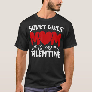 Sorry Girls Mom Is My Valentine   for Men Women 2 T-Shirt