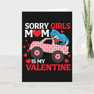 Sorry Girls Mom Is My Valentine Funny V-day Dinosa Card