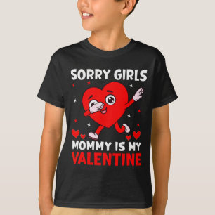 Sorry Girls Mom Is My Valentine Toddler Boy Valent T-Shirt