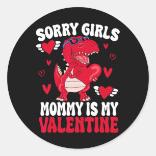 Sorry Girls Mommy Is My Valentine By  Classic Round Sticker