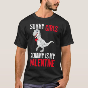 Sorry Girls Mum Is My Valentine Dinosaur For Men W T-Shirt