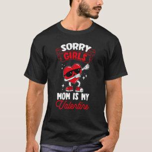 Sorry Girls Mum Is My Valentine Roses Best Mum Flo T-Shirt