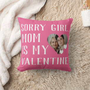 Sorry Girls Mum Is My Valentine Simple Family Cushion