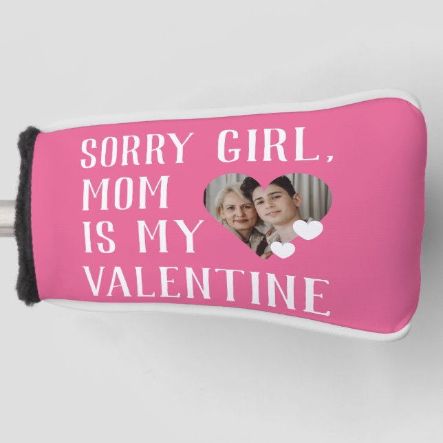 Sorry Girls Mum Is My Valentine Simple Family  Golf Head Cover (Front)