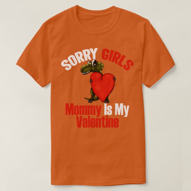 Sorry Girls Mummy Is My Valentine Dinosaur heart v T-Shirt (Design Front)