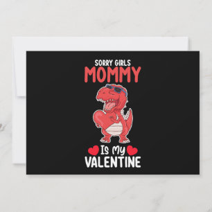 Sorry Girls Mummy Is My Valentine T Rex Dinosaur Invitation