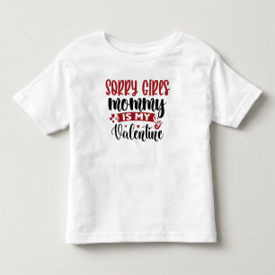 Sorry Girls Mummy is My Valentine Toddler T-Shirt