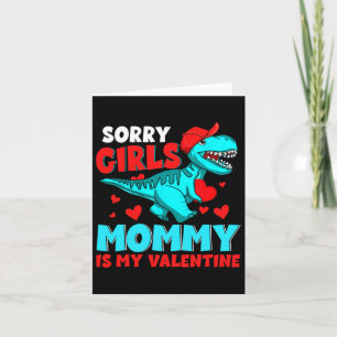 Sorry Girls Mummy Is My Valentine Valentine's Day  Card
