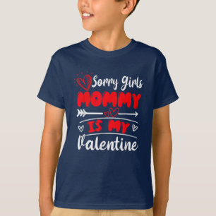 Sorry Girls Mummy Is My Valentine Valentines Day T-Shirt