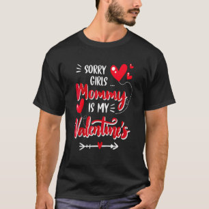 Sorry Girls Mummy My Valentine Day Baby Boy Toddle T-Shirt