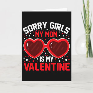 Sorry Girls My Mom Is My Valentine Boys Valentines Card